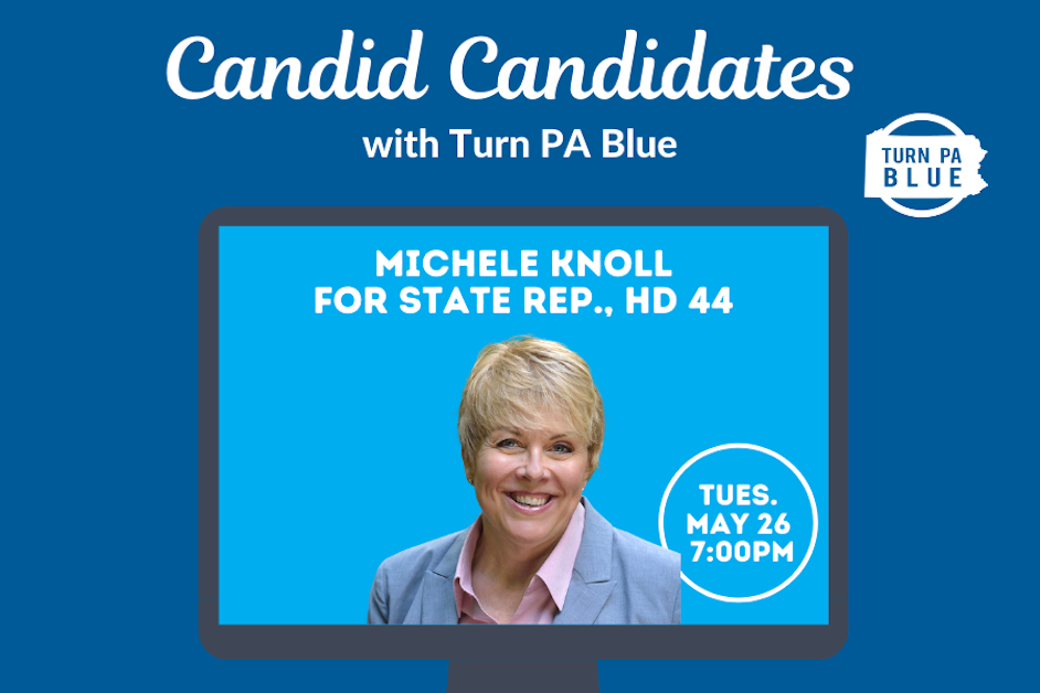 Candid Candidates with Michele Knoll Turn PA Blue